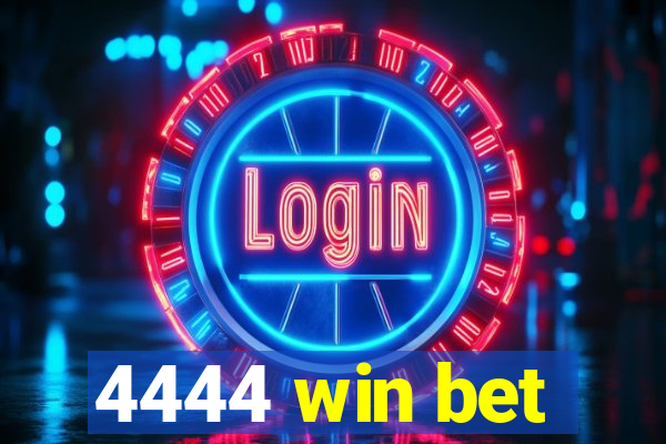 4444 win bet